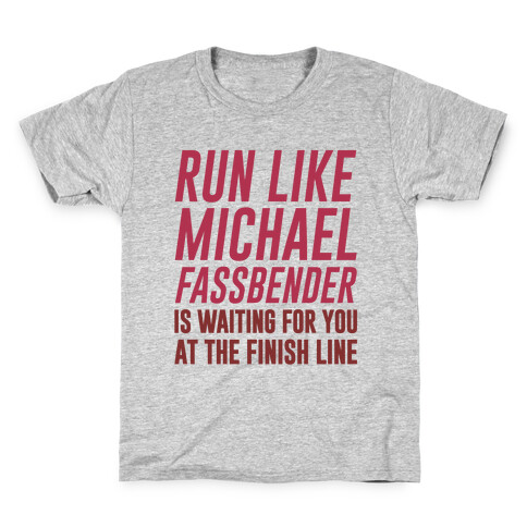 Run Like Michael Fassbender Is Waiting For You At The Finish Line Kids T-Shirt