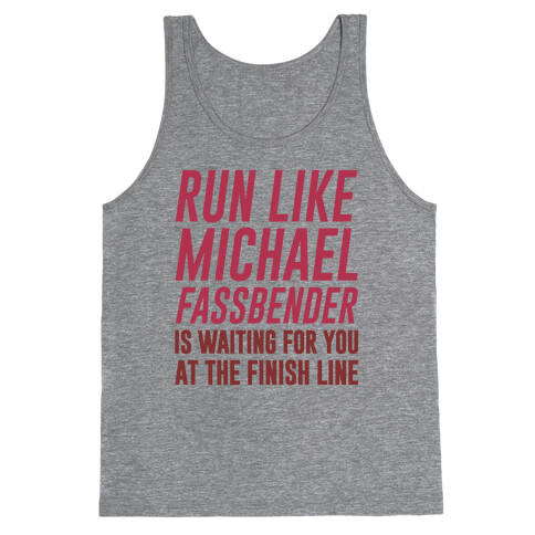 Run Like Michael Fassbender Is Waiting For You At The Finish Line Tank Top