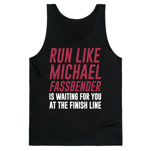 Run Like Michael Fassbender Is Waiting For You At The Finish Line Tank Top