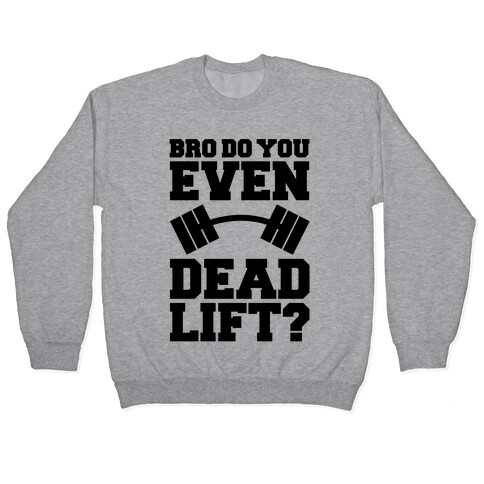 Bro Do You Even Dead Lift? Pullover