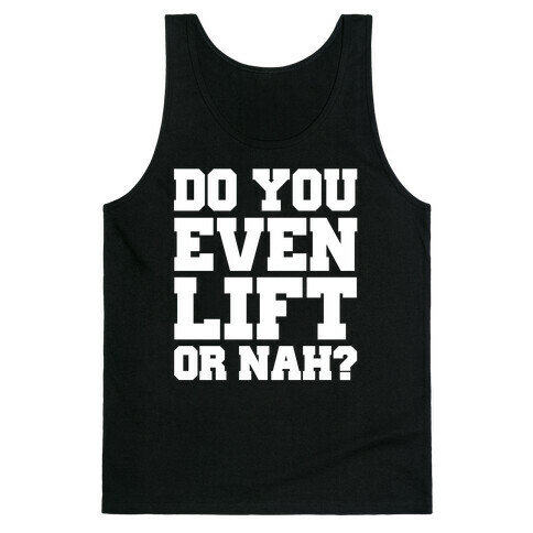 Do You Even Lift Or Nah? Tank Top