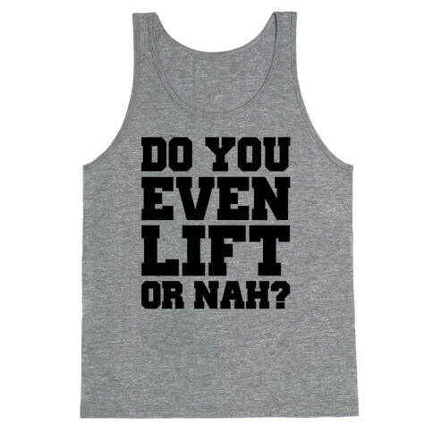 Do You Even Lift Or Nah? Tank Top