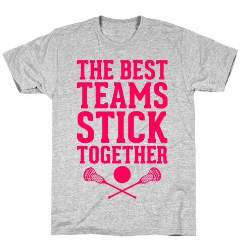The Best Teams Stick Together T-Shirt