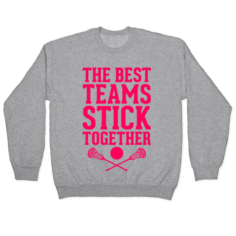 The Best Teams Stick Together Pullover