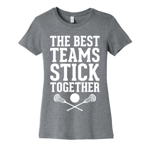 The Best Teams Stick Together Womens T-Shirt