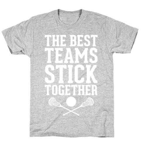 The Best Teams Stick Together T-Shirt
