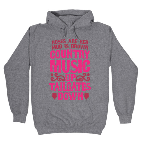 Roses Are Red, Mud Is Brown, Country Music Up, Tailgates Down Hooded Sweatshirt