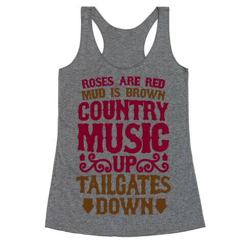 Roses Are Red, Mud Is Brown, Country Music Up, Tailgates Down Racerback Tank Top