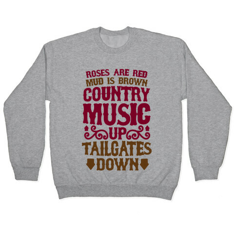 Roses Are Red, Mud Is Brown, Country Music Up, Tailgates Down Pullover