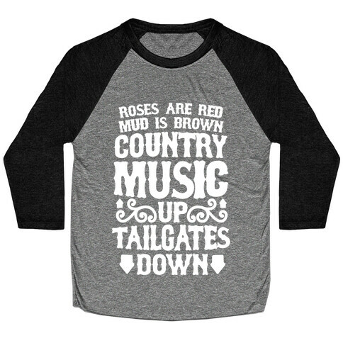 Roses Are Red, Mud Is Brown, Country Music Up, Tailgates Down Baseball Tee