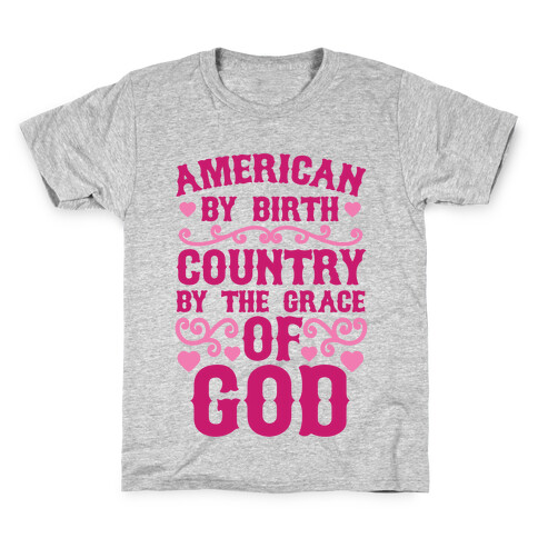 American By Birth, Country By The Grace Of God Kids T-Shirt
