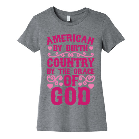 American By Birth, Country By The Grace Of God Womens T-Shirt