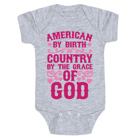 American By Birth, Country By The Grace Of God Baby One-Piece