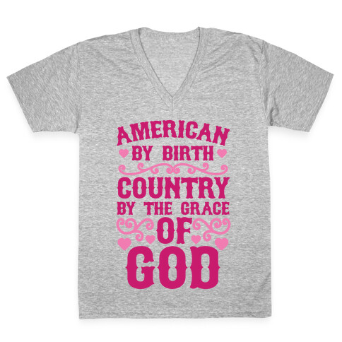 American By Birth, Country By The Grace Of God V-Neck Tee Shirt