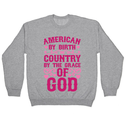 American By Birth, Country By The Grace Of God Pullover