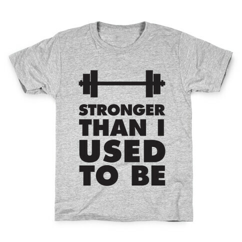 Stronger Than I used To Be Kids T-Shirt