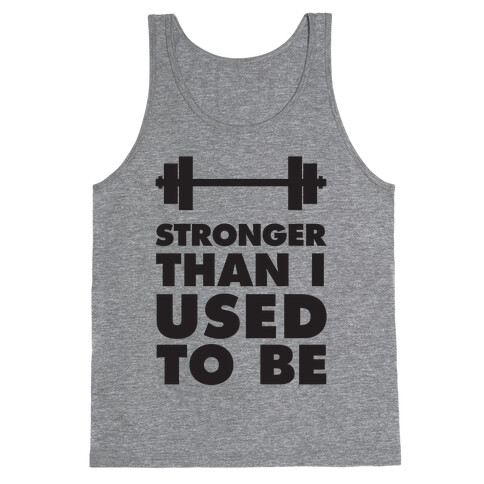 Stronger Than I used To Be Tank Top