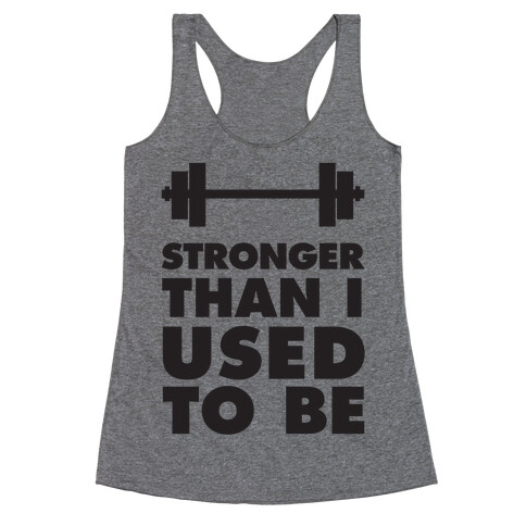 Stronger Than I used To Be Racerback Tank Top