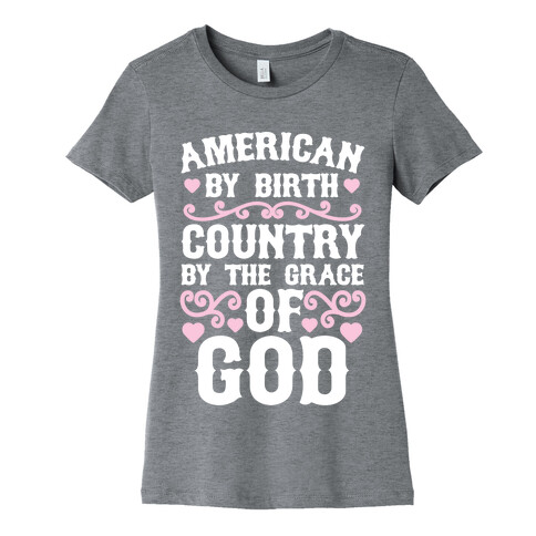 American By Birth, Country By The Grace Of God Womens T-Shirt