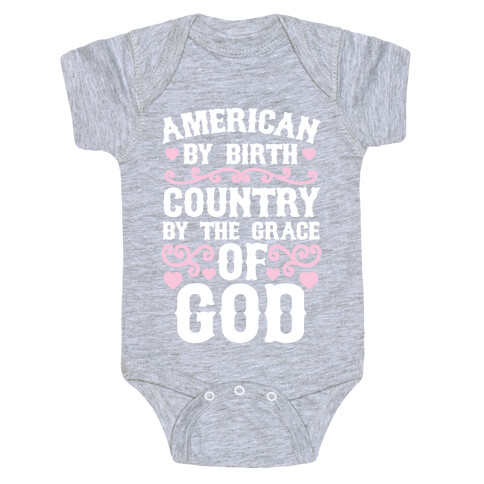 American By Birth, Country By The Grace Of God Baby One-Piece