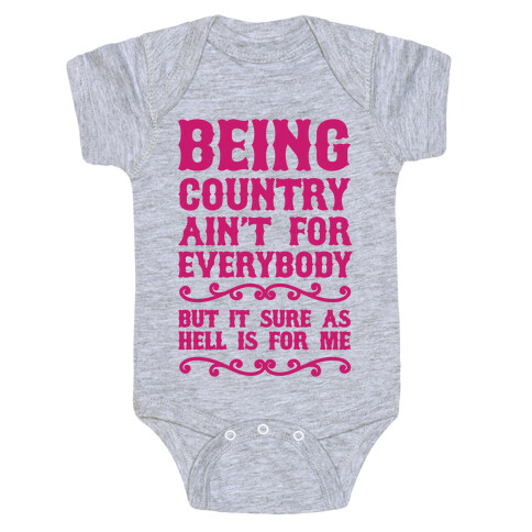 Being Country Ain't For Everybody Baby One-Piece