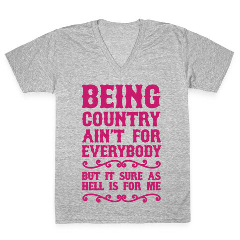 Being Country Ain't For Everybody V-Neck Tee Shirt