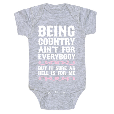 Being Country Ain't For Everybody Baby One-Piece