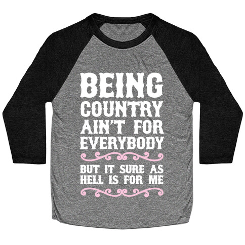 Being Country Ain't For Everybody Baseball Tee