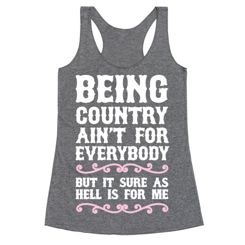 Being Country Ain't For Everybody Racerback Tank Top