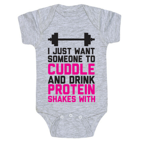 I just Want Someone To Cuddle And Drink Protein Shakes With Baby One-Piece