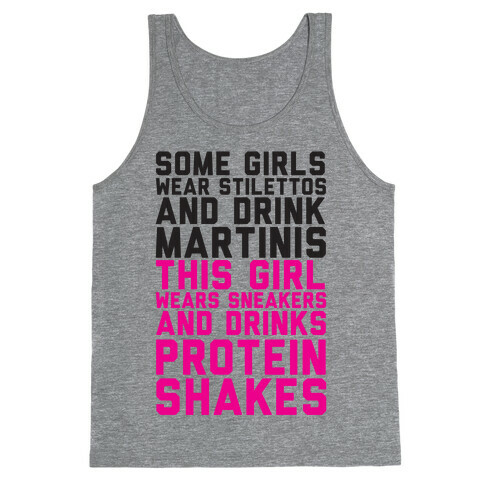 Some Girls Wear Stilettos and Drink Martinis This Girl Wears Sneakers And Drinks Protein Shakes Tank Top