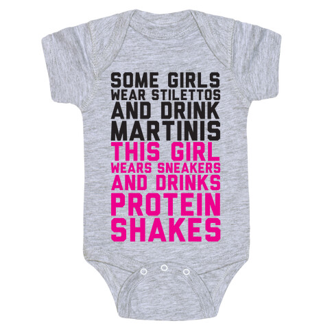 Some Girls Wear Stilettos and Drink Martinis This Girl Wears Sneakers And Drinks Protein Shakes Baby One-Piece