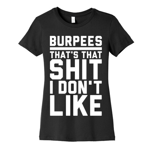 Burpees That's That Shit I Don't Like Womens T-Shirt