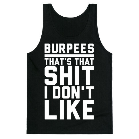 Burpees That's That Shit I Don't Like Tank Top