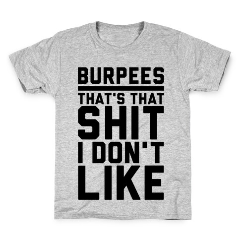 Burpees That's That Shit I Don't Like Kids T-Shirt