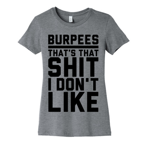 Burpees That's That Shit I Don't Like Womens T-Shirt