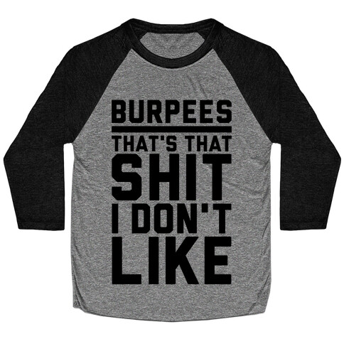 Burpees That's That Shit I Don't Like Baseball Tee
