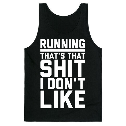 Running That's That Shit I Don't Like Tank Top