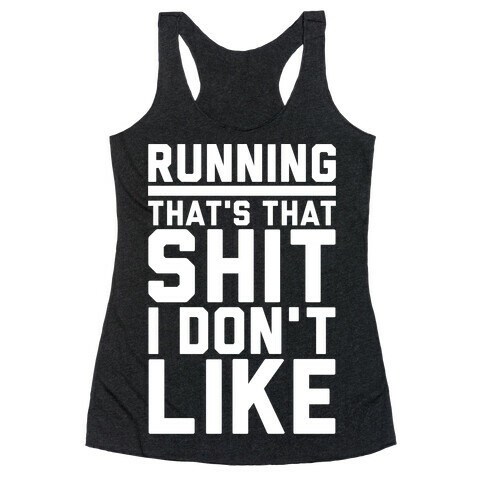 Running That's That Shit I Don't Like Racerback Tank Top