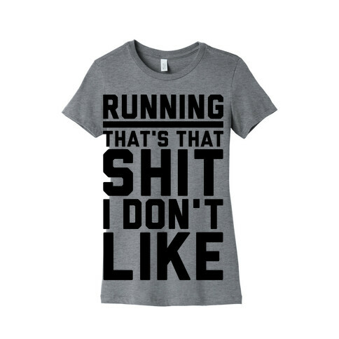 Running That's That Shit I Don't Like Womens T-Shirt