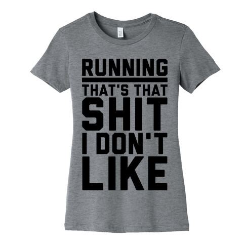 Running That's That Shit I Don't Like Womens T-Shirt