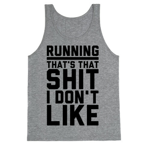 Running That's That Shit I Don't Like Tank Top