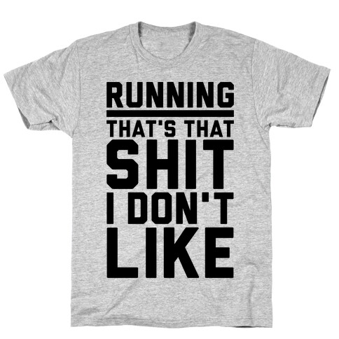 Running That's That Shit I Don't Like T-Shirt