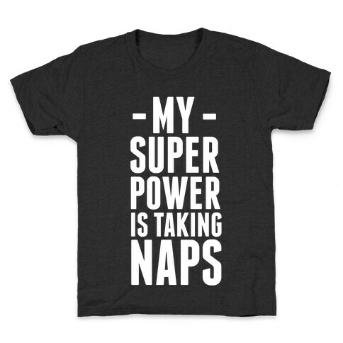 My Super Power is Taking Naps Kids T-Shirt