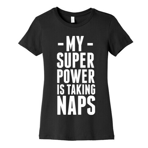 My Super Power is Taking Naps Womens T-Shirt