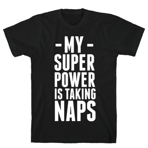 My Super Power is Taking Naps T-Shirt