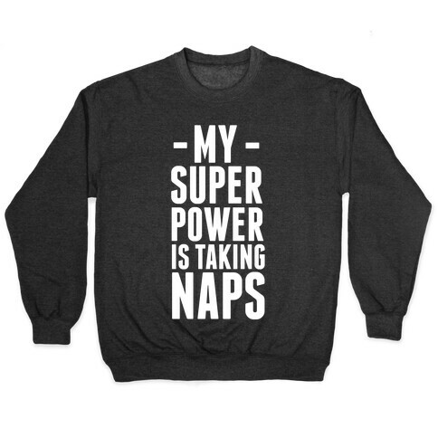My Super Power is Taking Naps Pullover