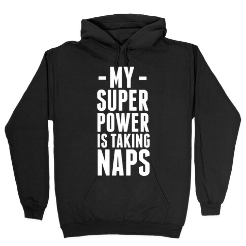 My Super Power is Taking Naps Hooded Sweatshirt