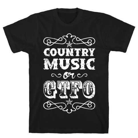 Country Music Or GTFO T-Shirt