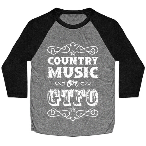 Country Music Or GTFO Baseball Tee